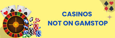 Casinos Non Gamstop Your Guide to Responsible Gaming