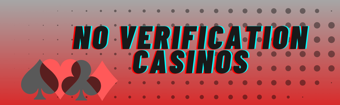 No Verification Casinos The Ultimate Guide
